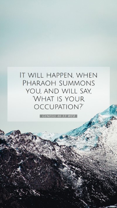 Picture 07 - Genesis 46:33 WEB Mobile Phone Wallpaper - It will happen, when Pharaoh summons you, and - Mobile Bible Verse Wallpaper
