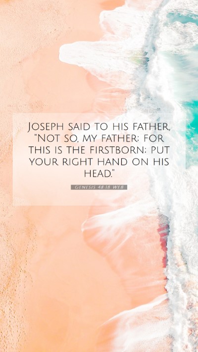 Picture 07 - Genesis 48:18 WEB Mobile Phone Wallpaper - Joseph said to his father, 