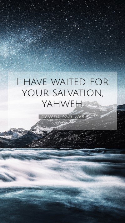 Picture 07 - Genesis 49:18 WEB Mobile Phone Wallpaper - I have waited for your salvation, - Mobile Bible Verse Wallpaper