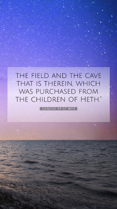 Picture 07 - Genesis 49:32 WEB Mobile Phone Wallpaper - the field and the cave that is therein, which was - Mobile Bible Verse Wallpaper