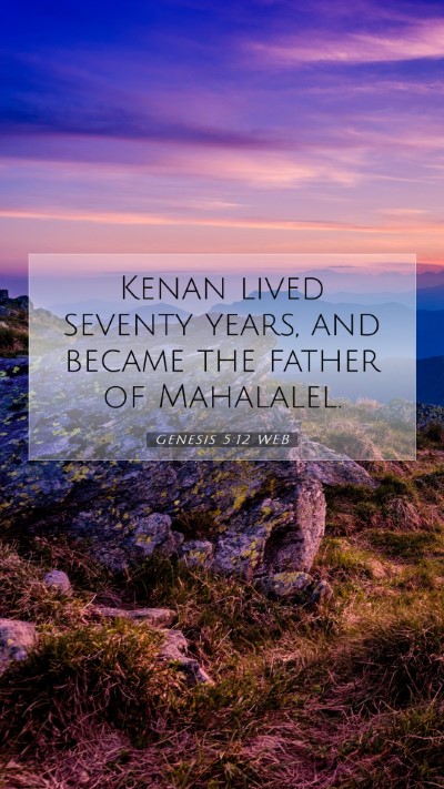 Picture 07 - Genesis 5:12 WEB Mobile Phone Wallpaper - Kenan lived seventy years, and became the father - Mobile Bible Verse Wallpaper