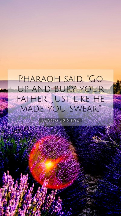 Picture 07 - Genesis 50:6 WEB Mobile Phone Wallpaper - Pharaoh said, 