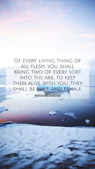 Picture 07 - Genesis 6:19 WEB Mobile Phone Wallpaper - Of every living thing of all flesh, you shall - Mobile Bible Verse Wallpaper