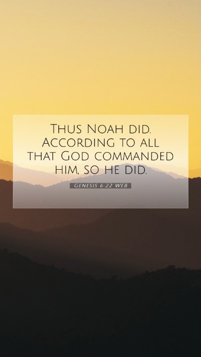 Picture 07 - Genesis 6:22 WEB Mobile Phone Wallpaper - Thus Noah did. According to all that God - Mobile Bible Verse Wallpaper
