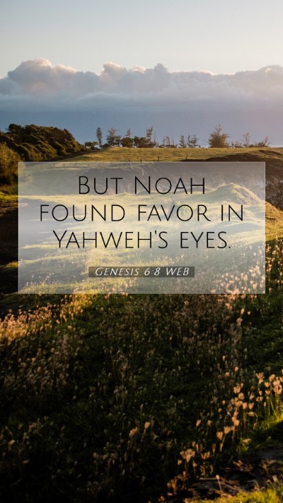 Picture 07 - Genesis 6:8 WEB Mobile Phone Wallpaper - But Noah found favor in Yahweh's - Mobile Bible Verse Wallpaper