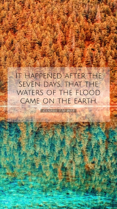 Picture 07 - Genesis 7:10 WEB Mobile Phone Wallpaper - It happened after the seven days, that the waters - Mobile Bible Verse Wallpaper
