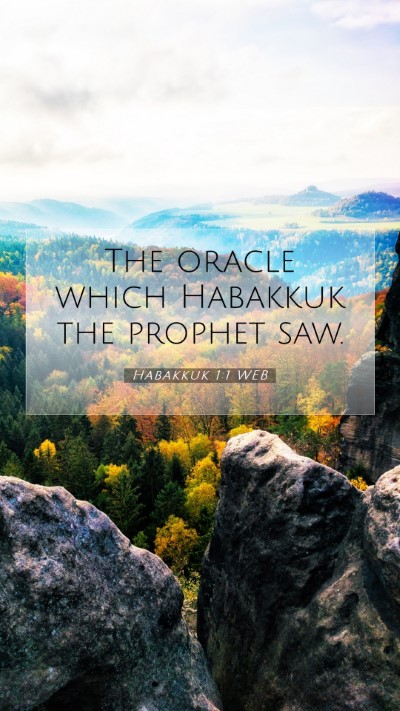 Picture 07 - Habakkuk 1:1 WEB Mobile Phone Wallpaper - The oracle which Habakkuk the prophet - Mobile Bible Verse Wallpaper