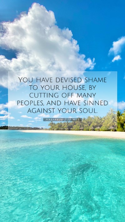 Picture 07 - Habakkuk 2:10 WEB Mobile Phone Wallpaper - You have devised shame to your house, by cutting - Mobile Bible Verse Wallpaper