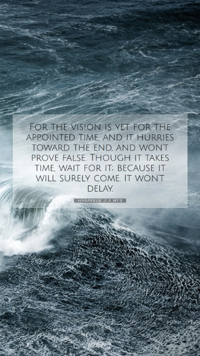 Picture 07 - Habakkuk 2:3 WEB Mobile Phone Wallpaper - For the vision is yet for the appointed time, and - Mobile Bible Verse Wallpaper