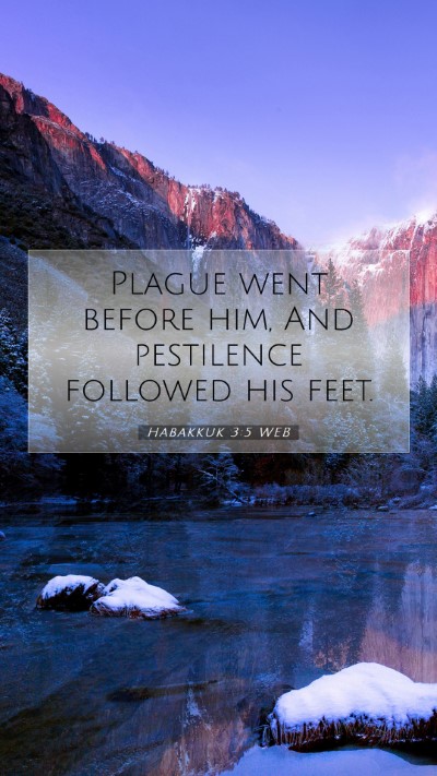 Picture 07 - Habakkuk 3:5 WEB Mobile Phone Wallpaper - Plague went before him, And pestilence followed - Mobile Bible Verse Wallpaper