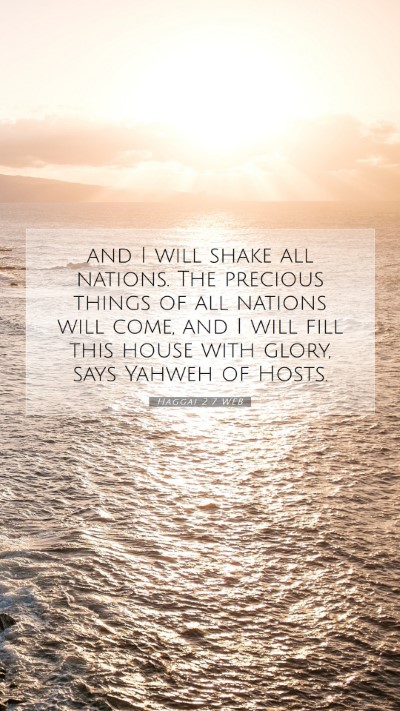 Picture 07 - Haggai 2:7 WEB Mobile Phone Wallpaper - and I will shake all nations. The precious things - Mobile Bible Verse Wallpaper