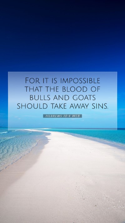 Picture 07 - Hebrews 10:4 WEB Mobile Phone Wallpaper - For it is impossible that the blood of bulls and - Mobile Bible Verse Wallpaper