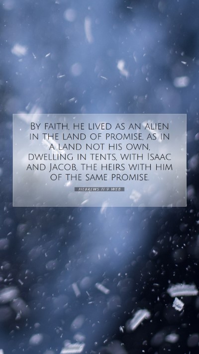 Picture 07 - Hebrews 11:9 WEB Mobile Phone Wallpaper - By faith, he lived as an alien in the land of - Mobile Bible Verse Wallpaper