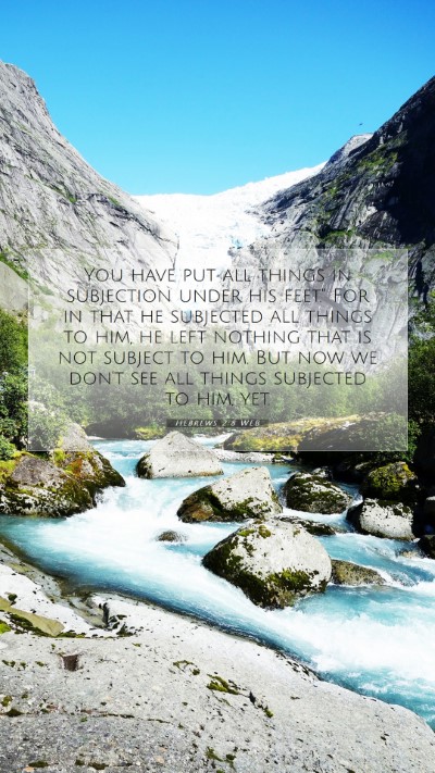 Picture 07 - Hebrews 2:8 WEB Mobile Phone Wallpaper - You have put all things in subjection under his - Mobile Bible Verse Wallpaper