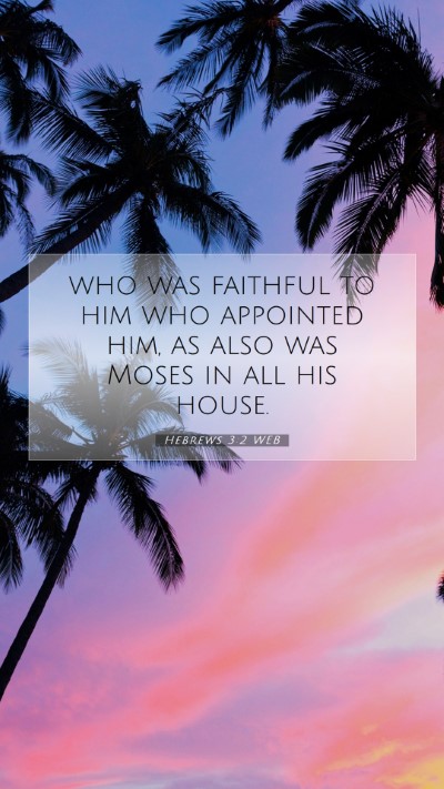 Picture 07 - Hebrews 3:2 WEB Mobile Phone Wallpaper - who was faithful to him who appointed him, as - Mobile Bible Verse Wallpaper