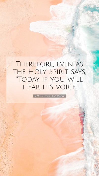 Picture 07 - Hebrews 3:7 WEB Mobile Phone Wallpaper - Therefore, even as the Holy Spirit says,  