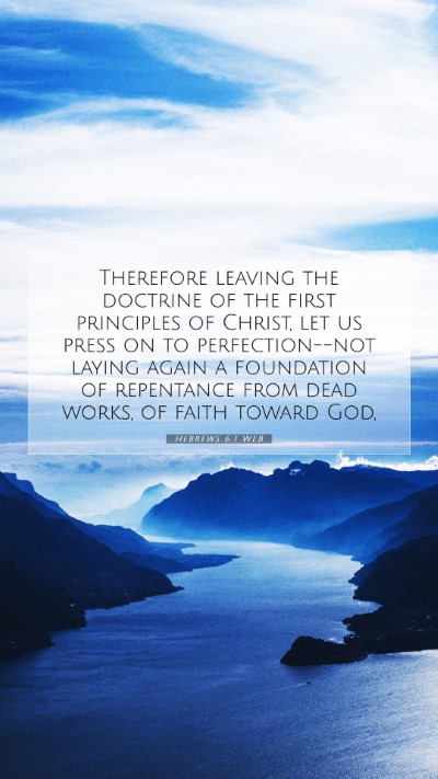 Picture 07 - Hebrews 6:1 WEB Mobile Phone Wallpaper - Therefore leaving the doctrine of the first - Mobile Bible Verse Wallpaper