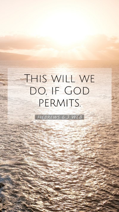 Picture 07 - Hebrews 6:3 WEB Mobile Phone Wallpaper - This will we do, if God - Mobile Bible Verse Wallpaper