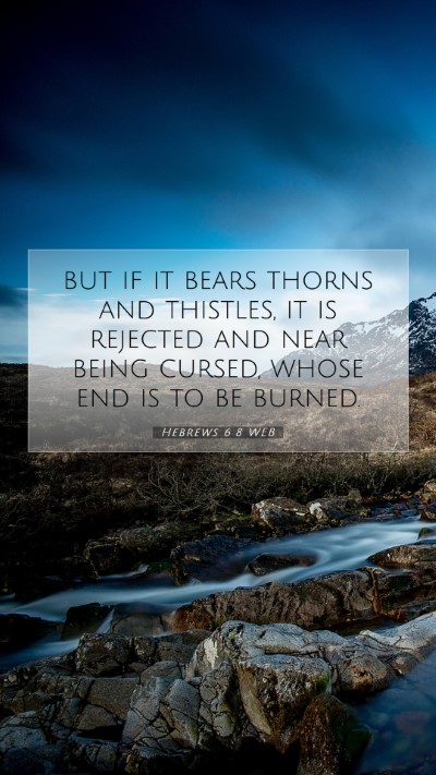 Picture 07 - Hebrews 6:8 WEB Mobile Phone Wallpaper - but if it bears thorns and thistles, it is - Mobile Bible Verse Wallpaper