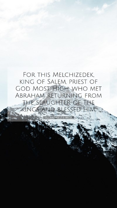 Picture 07 - Hebrews 7:1 WEB Mobile Phone Wallpaper - For this Melchizedek, king of Salem, priest of - Mobile Bible Verse Wallpaper