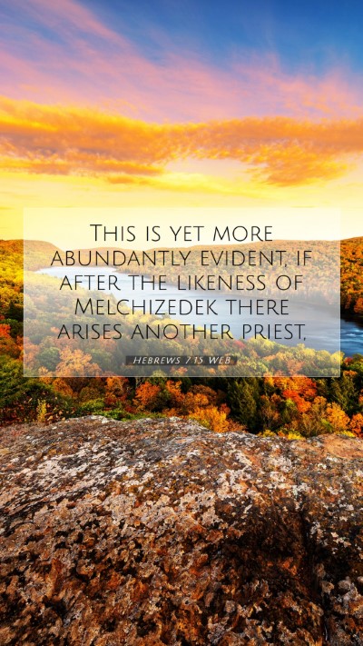 Picture 07 - Hebrews 7:15 WEB Mobile Phone Wallpaper - This is yet more abundantly evident, if after the - Mobile Bible Verse Wallpaper