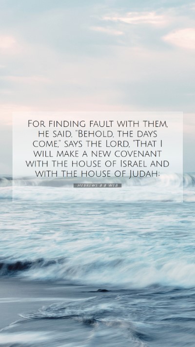 Picture 07 - Hebrews 8:8 WEB Mobile Phone Wallpaper - For finding fault with them, he said, 
