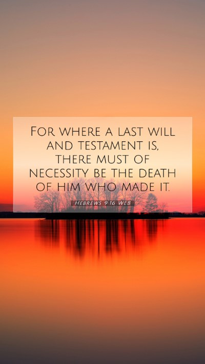 Picture 07 - Hebrews 9:16 WEB Mobile Phone Wallpaper - For where a last will and testament is, there - Mobile Bible Verse Wallpaper