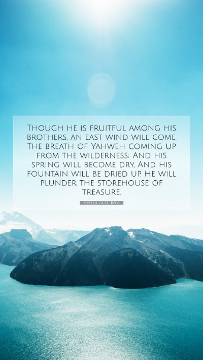 Picture 07 - Hosea 13:15 WEB Mobile Phone Wallpaper - Though he is fruitful among his brothers, an east - Mobile Bible Verse Wallpaper