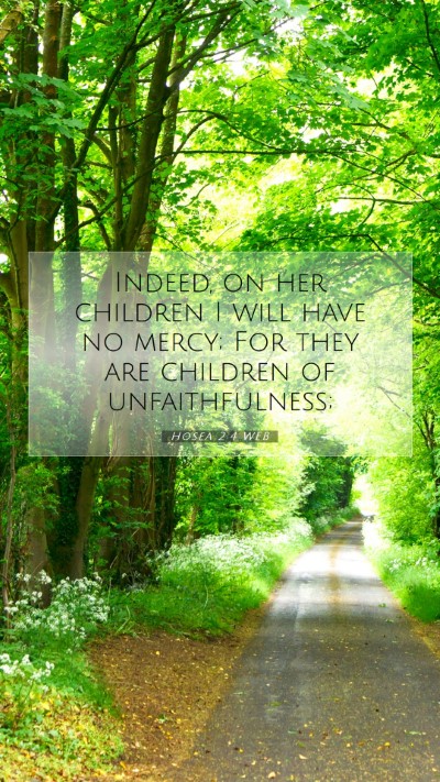 Picture 07 - Hosea 2:4 WEB Mobile Phone Wallpaper - Indeed, on her children I will have no mercy; For - Mobile Bible Verse Wallpaper