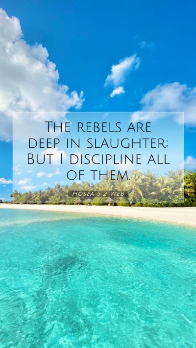 Picture 07 - Hosea 5:2 WEB Mobile Phone Wallpaper - The rebels are deep in slaughter; But I - Mobile Bible Verse Wallpaper