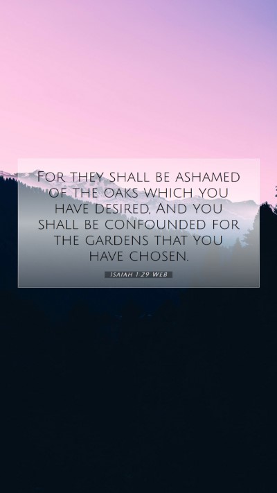 Picture 07 - Isaiah 1:29 WEB Mobile Phone Wallpaper - For they shall be ashamed of the oaks which you - Mobile Bible Verse Wallpaper