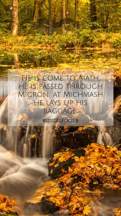 Picture 07 - Isaiah 10:28 WEB Mobile Phone Wallpaper - He is come to Aiath, he is passed through Migron; - Mobile Bible Verse Wallpaper