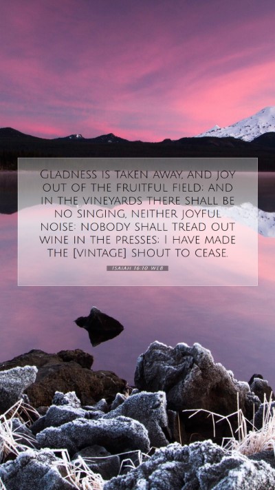 Picture 07 - Isaiah 16:10 WEB Mobile Phone Wallpaper - Gladness is taken away, and joy out of the - Mobile Bible Verse Wallpaper