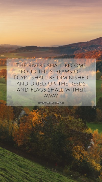 Picture 07 - Isaiah 19:6 WEB Mobile Phone Wallpaper - The rivers shall become foul; the streams of - Mobile Bible Verse Wallpaper