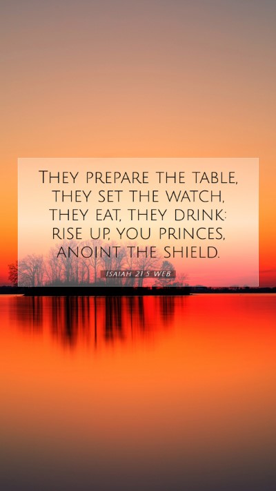 Picture 07 - Isaiah 21:5 WEB Mobile Phone Wallpaper - They prepare the table, they set the watch, they - Mobile Bible Verse Wallpaper