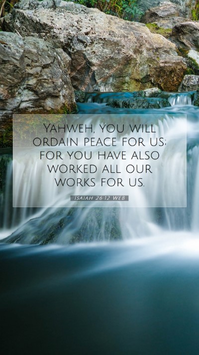 Picture 07 - Isaiah 26:12 WEB Mobile Phone Wallpaper - Yahweh, you will ordain peace for us; for you - Mobile Bible Verse Wallpaper
