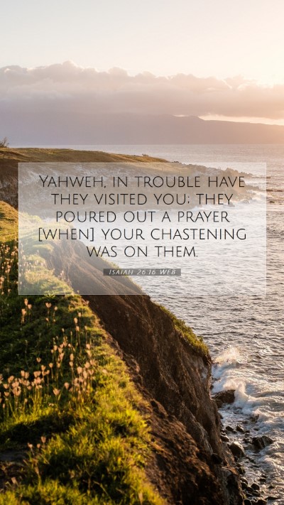 Picture 07 - Isaiah 26:16 WEB Mobile Phone Wallpaper - Yahweh, in trouble have they visited you; they - Mobile Bible Verse Wallpaper