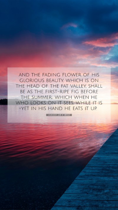 Picture 07 - Isaiah 28:4 WEB Mobile Phone Wallpaper - and the fading flower of his glorious beauty, - Mobile Bible Verse Wallpaper