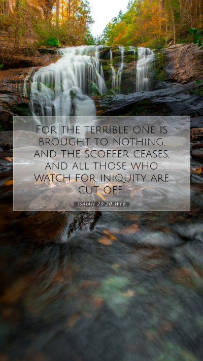 Picture 07 - Isaiah 29:20 WEB Mobile Phone Wallpaper - For the terrible one is brought to nothing, and - Mobile Bible Verse Wallpaper