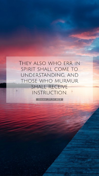 Picture 07 - Isaiah 29:24 WEB Mobile Phone Wallpaper - They also who err in spirit shall come to - Mobile Bible Verse Wallpaper
