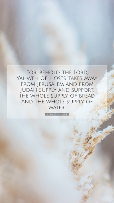 Picture 07 - Isaiah 3:1 WEB Mobile Phone Wallpaper - For, behold, the Lord, Yahweh of Hosts, takes - Mobile Bible Verse Wallpaper
