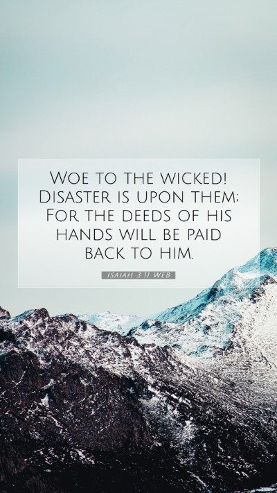 Picture 07 - Isaiah 3:11 WEB Mobile Phone Wallpaper - Woe to the wicked! Disaster is upon them; For the - Mobile Bible Verse Wallpaper