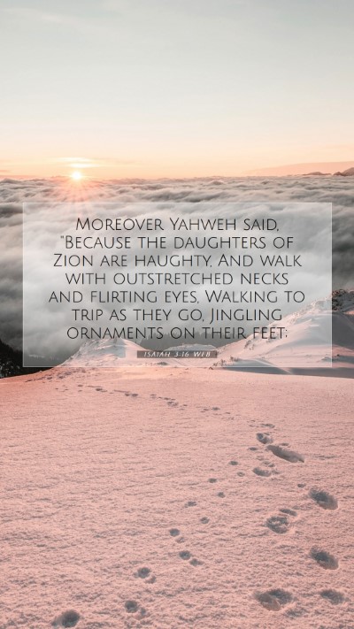 Picture 07 - Isaiah 3:16 WEB Mobile Phone Wallpaper - Moreover Yahweh said, 