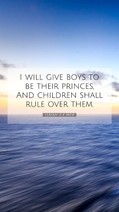 Picture 07 - Isaiah 3:4 WEB Mobile Phone Wallpaper - I will give boys to be their princes, And - Mobile Bible Verse Wallpaper