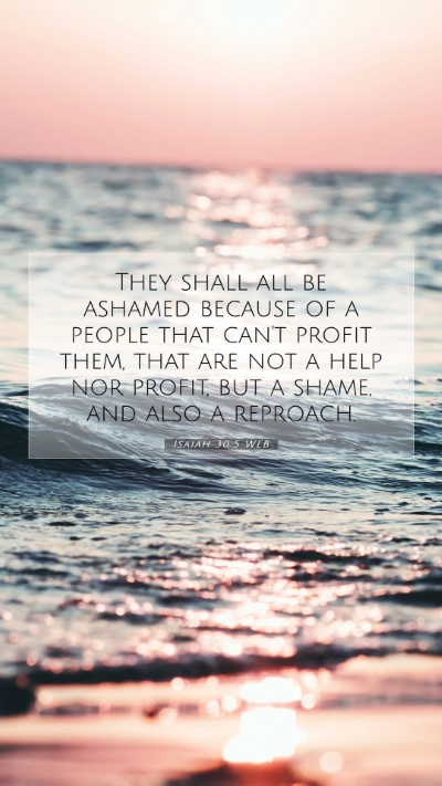 Picture 07 - Isaiah 30:5 WEB Mobile Phone Wallpaper - They shall all be ashamed because of a people - Mobile Bible Verse Wallpaper