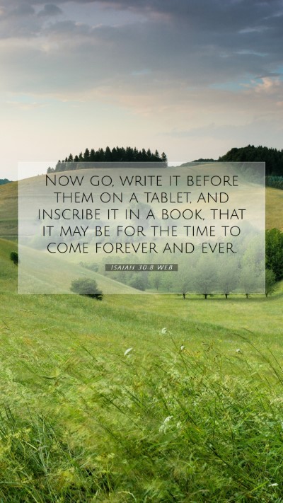 Picture 07 - Isaiah 30:8 WEB Mobile Phone Wallpaper - Now go, write it before them on a tablet, and - Mobile Bible Verse Wallpaper