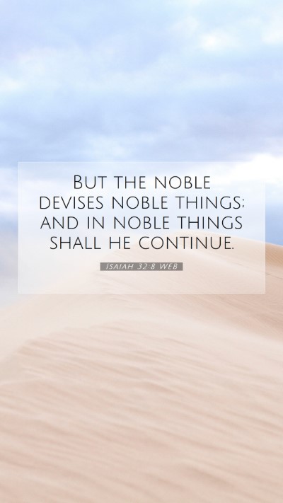 Picture 07 - Isaiah 32:8 WEB Mobile Phone Wallpaper - But the noble devises noble things; and in noble - Mobile Bible Verse Wallpaper