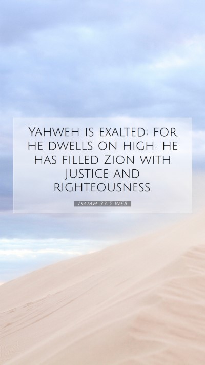 Picture 07 - Isaiah 33:5 WEB Mobile Phone Wallpaper - Yahweh is exalted; for he dwells on high: he has - Mobile Bible Verse Wallpaper