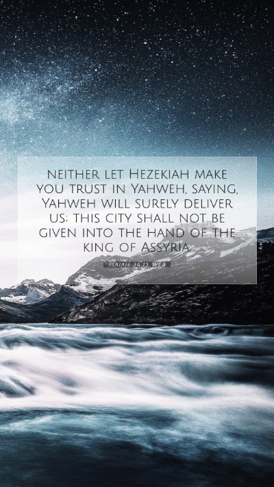 Picture 07 - Isaiah 36:15 WEB Mobile Phone Wallpaper - neither let Hezekiah make you trust in Yahweh, - Mobile Bible Verse Wallpaper