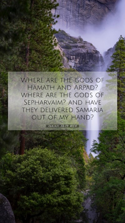 Picture 07 - Isaiah 36:19 WEB Mobile Phone Wallpaper - Where are the gods of Hamath and Arpad? where are - Mobile Bible Verse Wallpaper